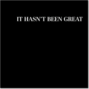 Anti Trump It Hasn't Been Great Funny Democrats Sarcastic Posters and Art